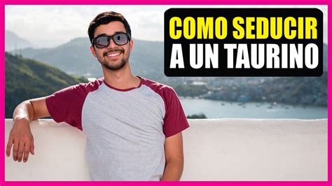 hombres tauro como le gustan las mujeres|10 cosas que le gustan y le disgustan a un hombre。